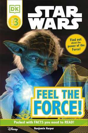 DK Readers L3: Star Wars: Feel the Force! by Benjamin Harper