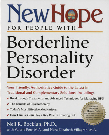 New Hope for People with Borderline Personality Disorder by Neil R. Bockian, Ph.D., with Valerie Porr, M.A., and Nora Elizabeth Villagran, M.A.