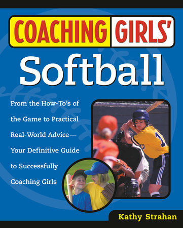 Coaching Girls' Softball by Kathy Strahan