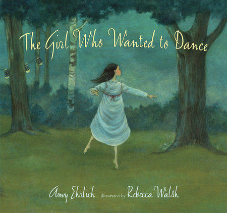 The Girl Who Wanted to Dance by Amy Ehrlich