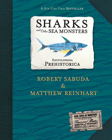 Encyclopedia Prehistorica Sharks and Other Sea Monsters Pop-Up by Robert Sabuda and Matthew Reinhart; Illustrated by Robert Sabuda and Matthew Reinhart