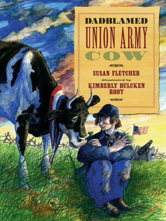 Dadblamed Union Army Cow by Susan Fletcher