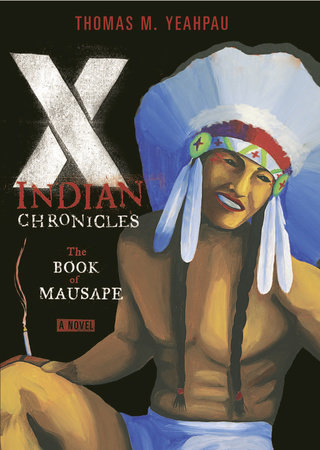 X-Indian Chronicles by Thomas M. Yeahpau