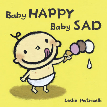 Baby Happy Baby Sad/Bebè feliz bebè triste by Leslie Patricelli