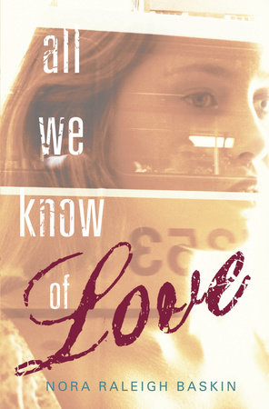All We Know of Love by Nora Raleigh Baskin