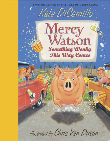 Mercy Watson: Something Wonky this Way Comes by Kate DiCamillo