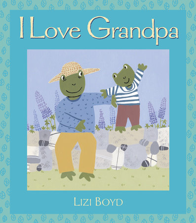 I Love Grandpa by Lizi Boyd