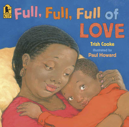Full, Full, Full of Love by Trish Cooke