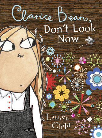 Clarice Bean, Don't Look Now by Lauren Child