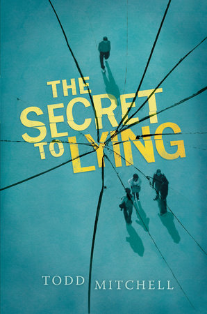The Secret to Lying by Todd Mitchell