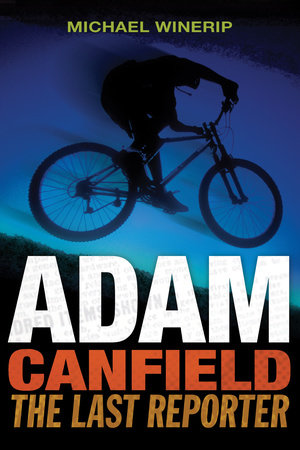 Adam Canfield: The Last Reporter by Michael Winerip