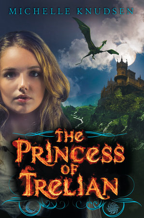 The Princess of Trelian by Michelle Knudsen