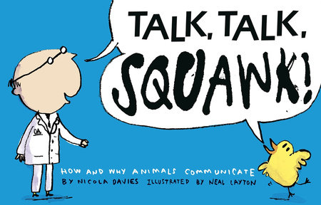 Talk, Talk, Squawk! by Nicola Davies; Illustrated by Neal Layton