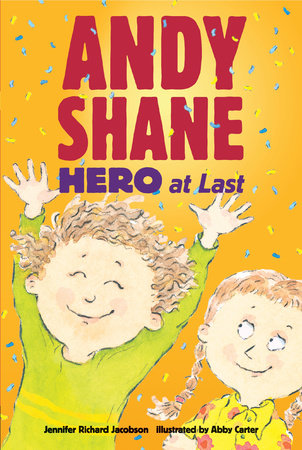 Andy Shane, Hero at Last by Jennifer Richard Jacobson; Illustrated by Abby Carter
