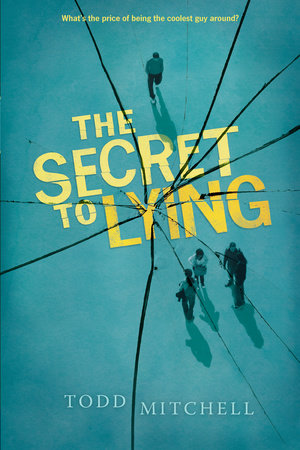 The Secret to Lying by Todd Mitchell