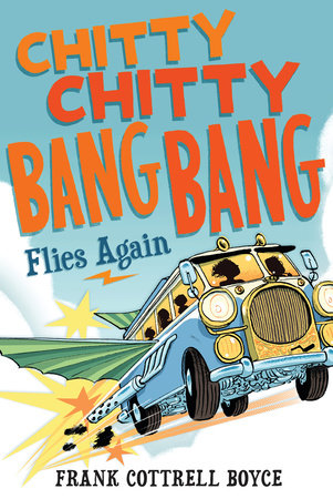 Chitty Chitty Bang Bang Flies Again by Frank Cottrell Boyce