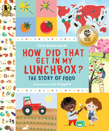 How Did That Get in My Lunchbox? by Chris Butterworth; Illustrated by Lucia Gaggiotti