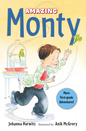 Amazing Monty by Johanna Hurwitz; Illustrated by Anik McGrory