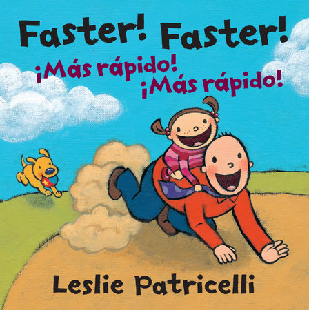 Faster! Faster!/Mas Rapido!  Mas Rapido! by Leslie Patricelli