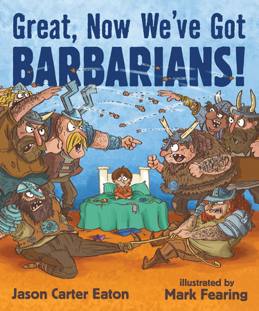 Great, Now We've Got Barbarians! by Jason Carter Eaton
