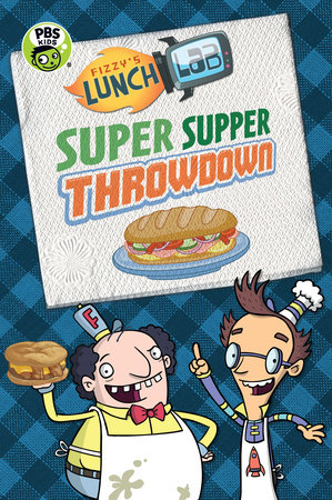 Fizzy's Lunch Lab: Super Supper Throwdown by Candlewick Press