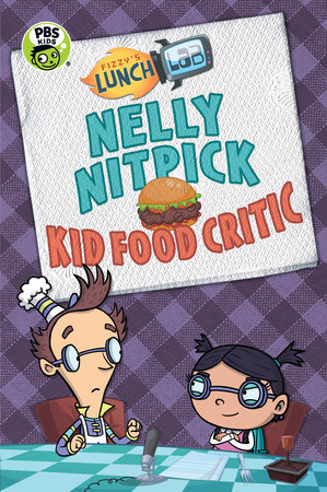 Fizzy's Lunch Lab: Nelly Nitpick, Kid Food Critic by Candlewick Press