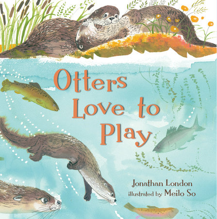 Otters Love to Play by Jonathan London
