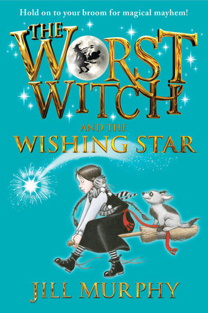 The Worst Witch and the Wishing Star by Jill Murphy