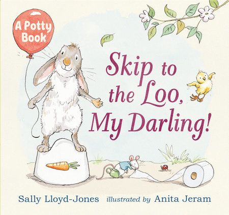 Skip to the Loo, My Darling! A Potty Book by Sally Lloyd-Jones