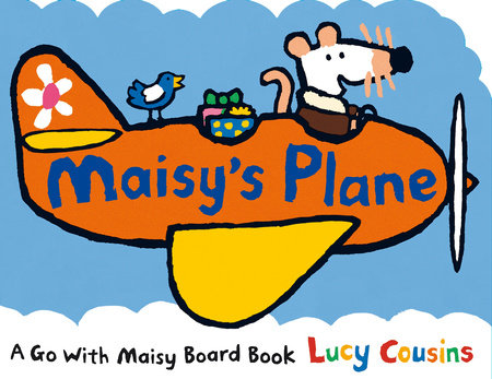 Maisy's Plane by Lucy Cousins