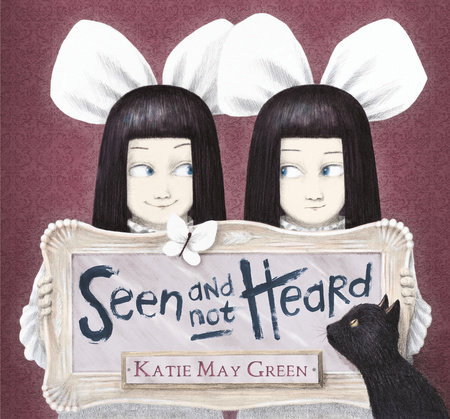 Seen and Not Heard by Katie May Green