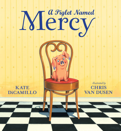 A Piglet Named Mercy by Kate DiCamillo