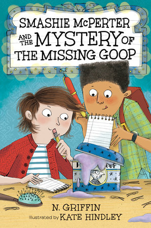 Smashie McPerter and the Mystery of the Missing Goop by N. Griffin