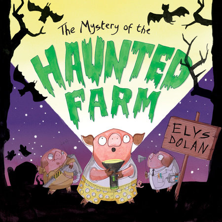 The Mystery of The Haunted Farm by Elys Dolan