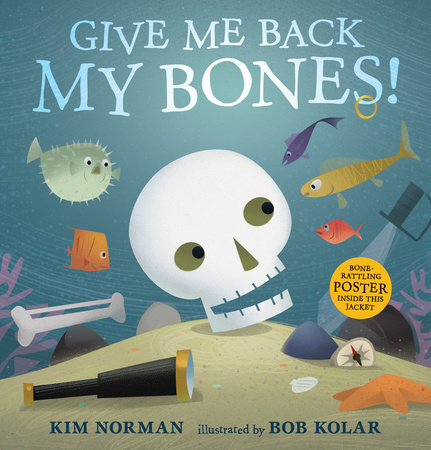 Give Me Back My Bones! by Kim Norman