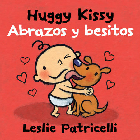 Huggy Kissy/Abrazos y besitos by Leslie Patricelli