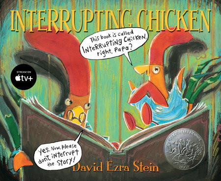 Interrupting Chicken by David Ezra Stein; Illustrated by David Ezra Stein