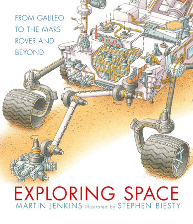 Exploring Space: From Galileo to the Mars Rover and Beyond by Martin Jenkins