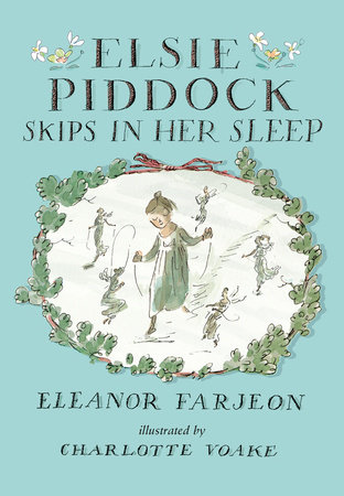 Elsie Piddock Skips in Her Sleep by Eleanor Farjeon