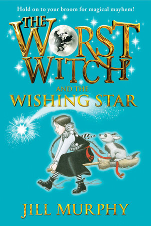 The Worst Witch and the Wishing Star by Jill Murphy; Illustrated by Jill Murphy