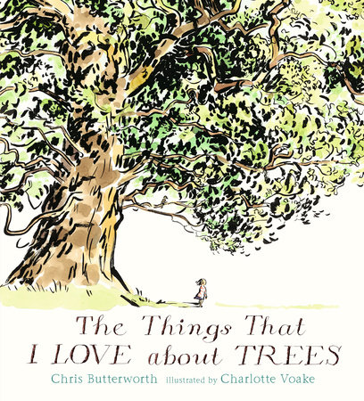 The Things That I LOVE about TREES by Chris Butterworth