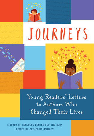 Journeys: Young Readers' Letters to Authors Who Changed Their Lives by Library of Congress