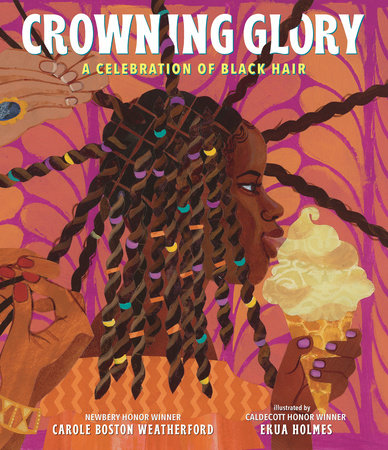 Crowning Glory: A Celebration of Black Hair by Carole Boston Weatherford