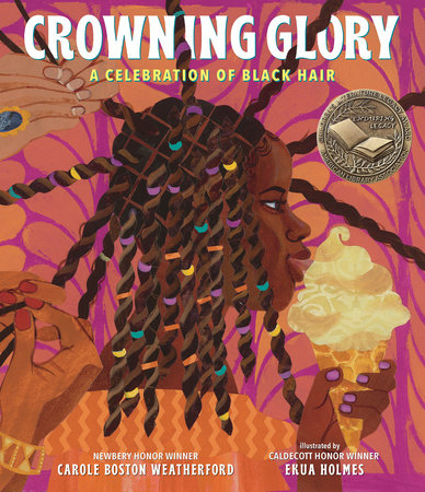 Crowning Glory: A Celebration of Black Hair by Carole Boston Weatherford