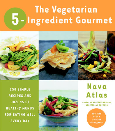 The Vegetarian 5-Ingredient Gourmet by Nava Atlas