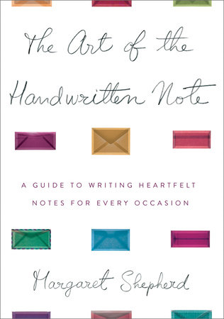 The Art of the Handwritten Note by Margaret Shepherd