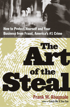 The Art of the Steal by Frank W. Abagnale