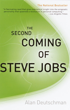 The Second Coming of Steve Jobs by Alan Deutschman