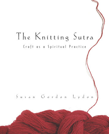 The Knitting Sutra by Susan Gordon Lydon