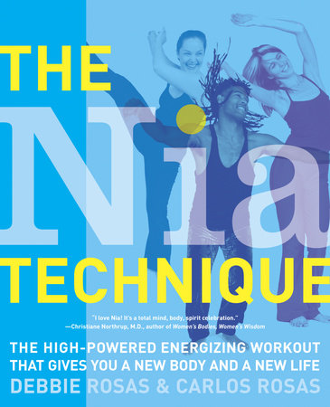 The Nia Technique by Debbie Rosas and Carlos Rosas